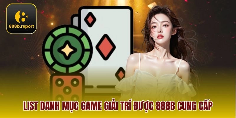 List danh mục game giải trí được 888B cung cấp