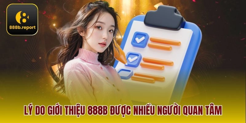 Lý do giới thiệu 888b được nhiều người quan tâm