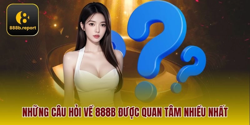 Những câu hỏi về 888b được quan tâm nhiều nhất
