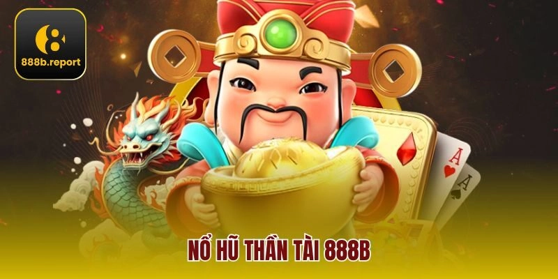 Nổ Hũ Thần Tài 888b – Săn Kho Báu Vàng, Trúng Thưởng Tiền Tỷ