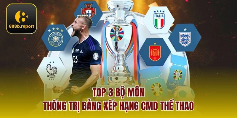 Top 3 bộ môn thống trị bảng xếp hạng CMD Thể Thao